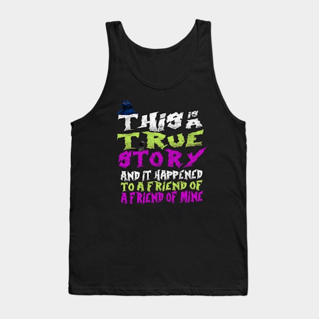 This is a True Story 2 Tank Top by Snomad_Designs